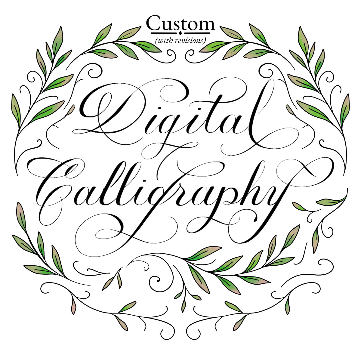 "Custom Digital Calligraphy (with revisions)" in copperplate script framed by a green leaf wreath
